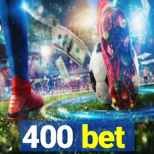 400 bet